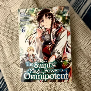 The Saint's Magic Power Is Omnipotent (Manga) Vol. 6