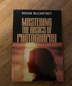 Mastering the Basics of Photography