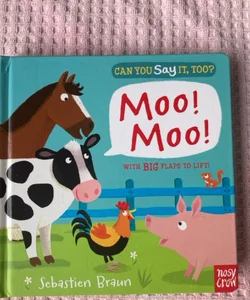 Can You Say It, Too? Moo! Moo!