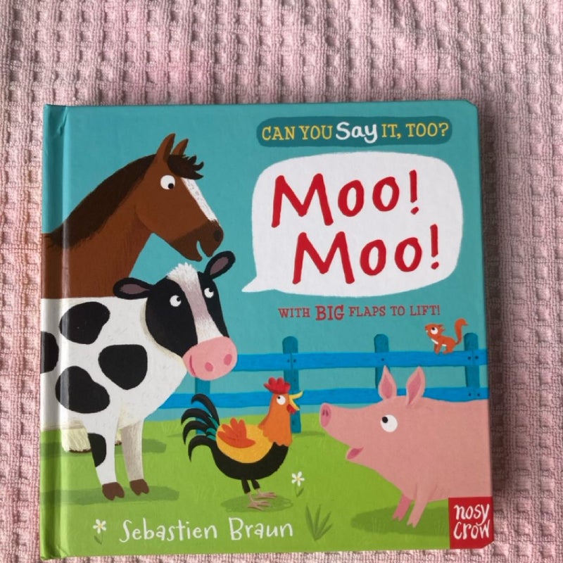 Can You Say It, Too? Moo! Moo!