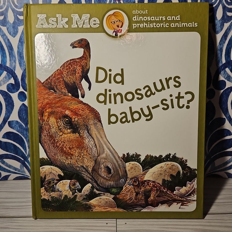 Ask Me About Dinosaurs and Prehistoric Animals