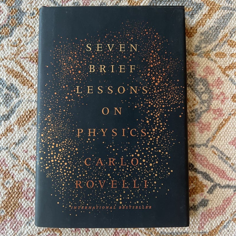 Seven Brief Lessons on Physics
