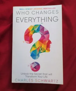 Who Changes Everything
