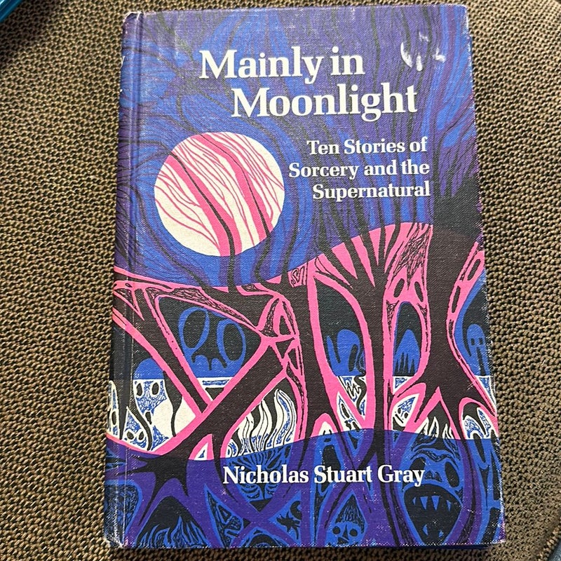 Mainly in Moonlight Ten Stories of Sorcery & the supernatural 