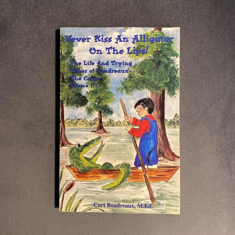 Never Kiss An Alligator On The Lips