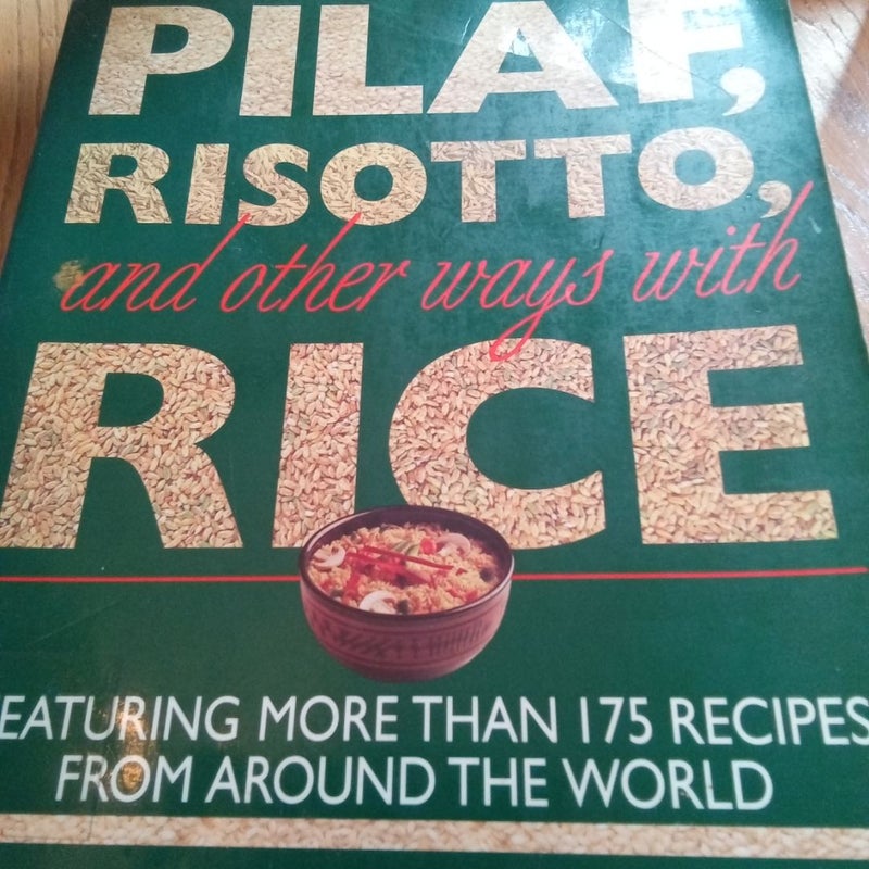 Pilaf, Risotto, and Other Ways with Rice