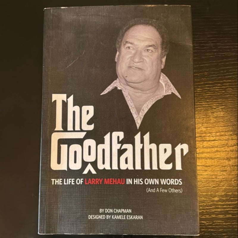 The Goodfather The Life of Larry Mehau in his own words 