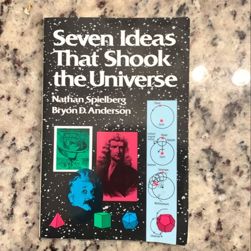 Seven Ideas That Shook the Universe