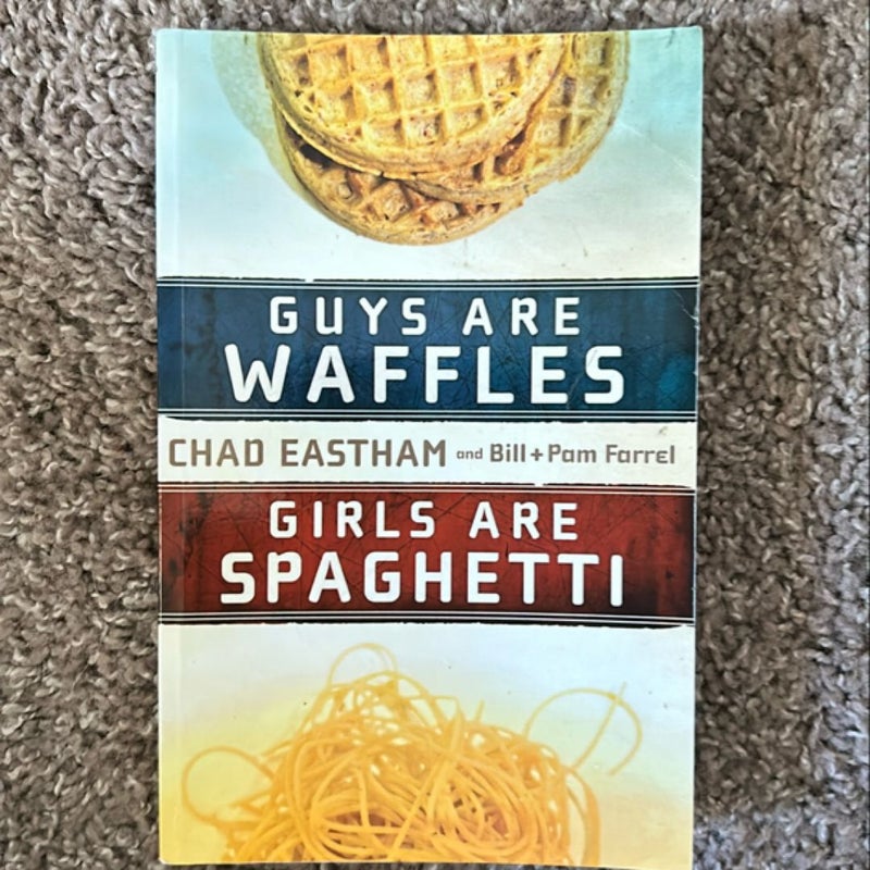 Guys Are Waffles, Girls Are Spaghetti