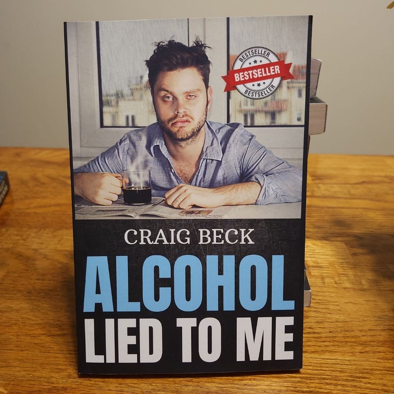 Alcohol Lied to Me