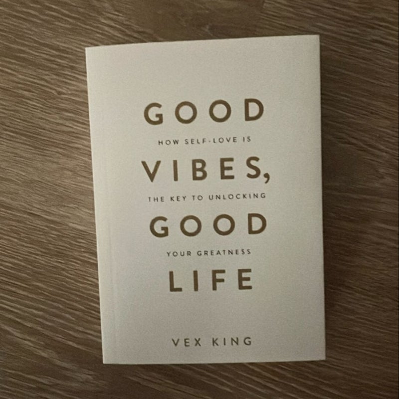 Good Vibes, Good Life