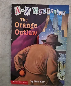 A to Z Mysteries The Orange Outlaw*