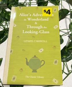 Alice’s Adventures In Wonderland and Through the Looking Glass