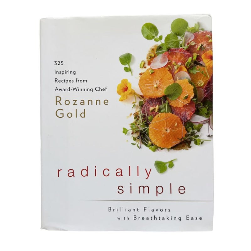 Radically Simple: Brilliant Flavors with Breathtaking Ease