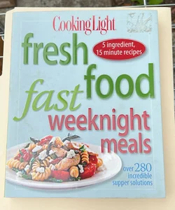 Cooking Light Fresh Food Fast: Weeknight Meals