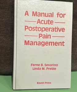 A Manual for Acute Postoperative Pain Management