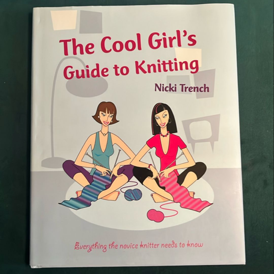 The Cool Girl's Guide to Knitting
