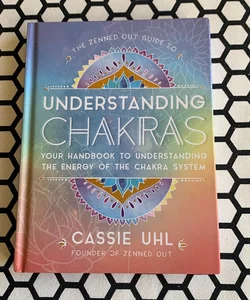 Guide to Understanding Chakras (Zenned Out)