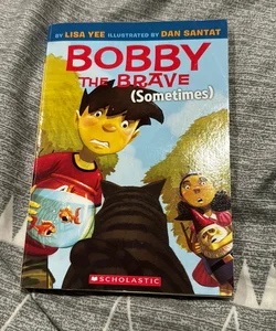 Bobby the Brave (Sometimes)