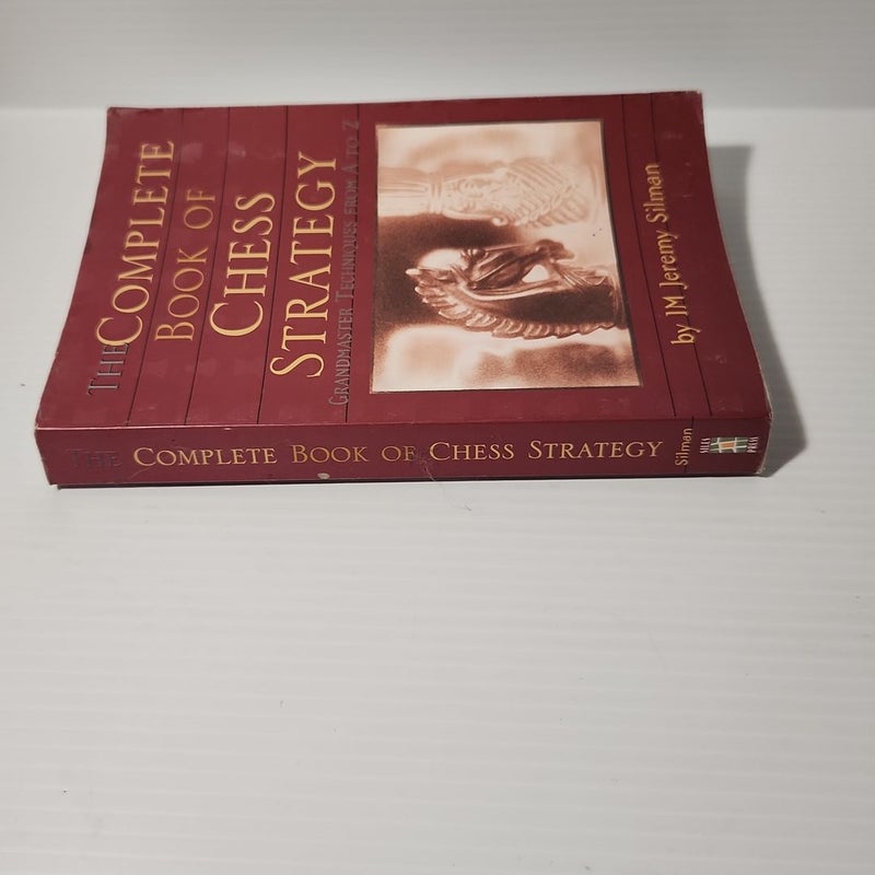 Complete Book of Chess Strategy Grandmaster Techniques from A