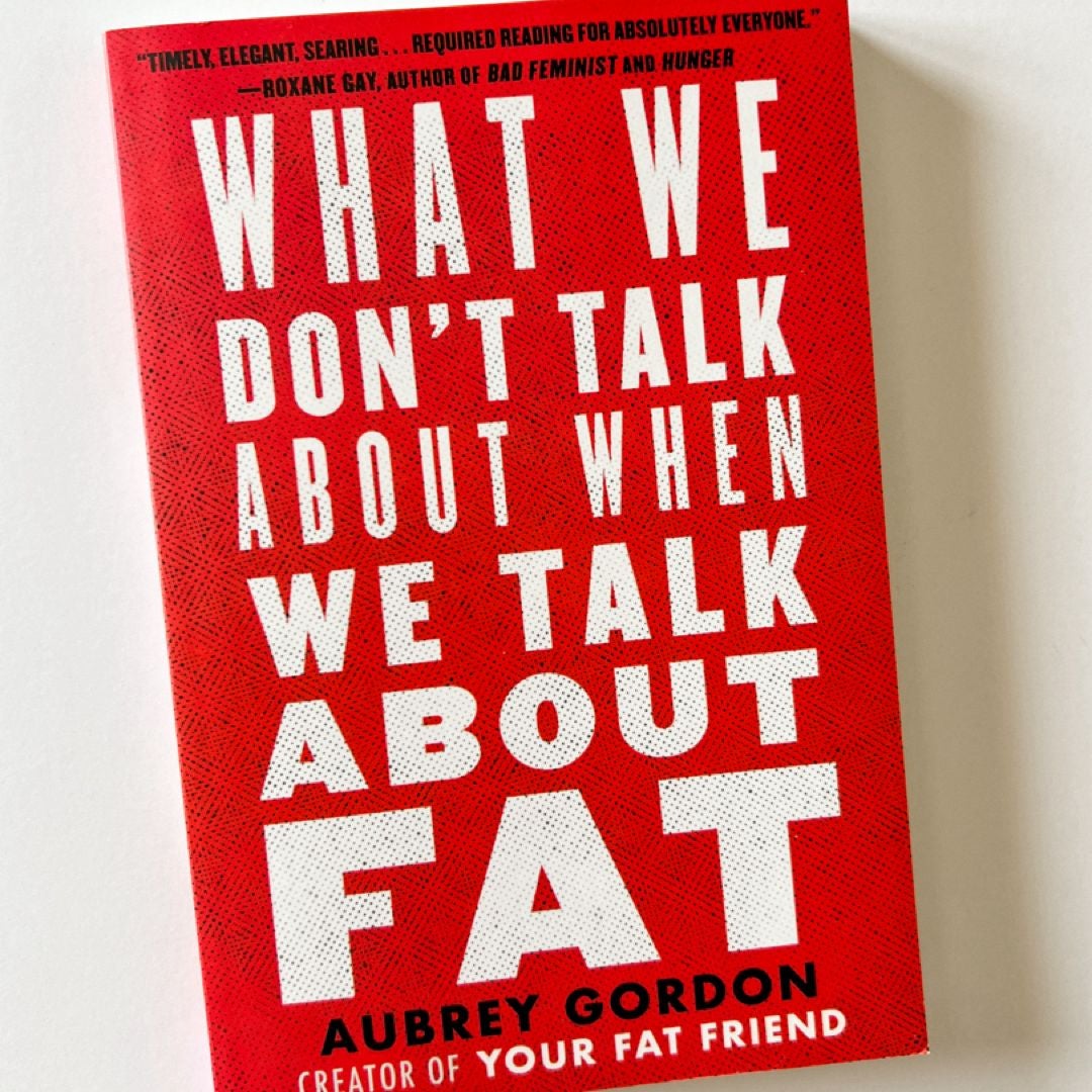 What We Don't Talk about When We Talk about Fat