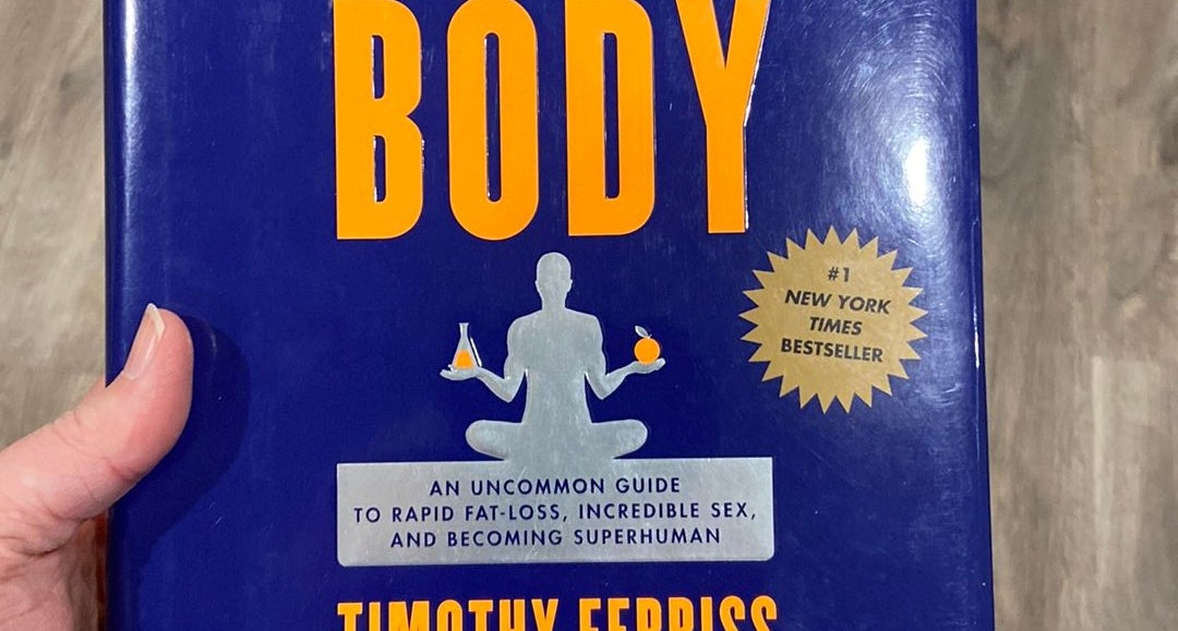 The 4 Hour Body: An Uncommon Guide to Rapid Fat Loss, Incredible Sex and  Becoming Superhuman: Ferriss, Timothy: 9780307463630: : Books