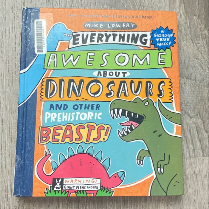 Everything Awesome about Dinosaurs and Other Prehistoric Beasts!