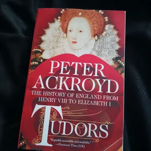 Tudors: the History of England from Henry VIII to Elizabeth I