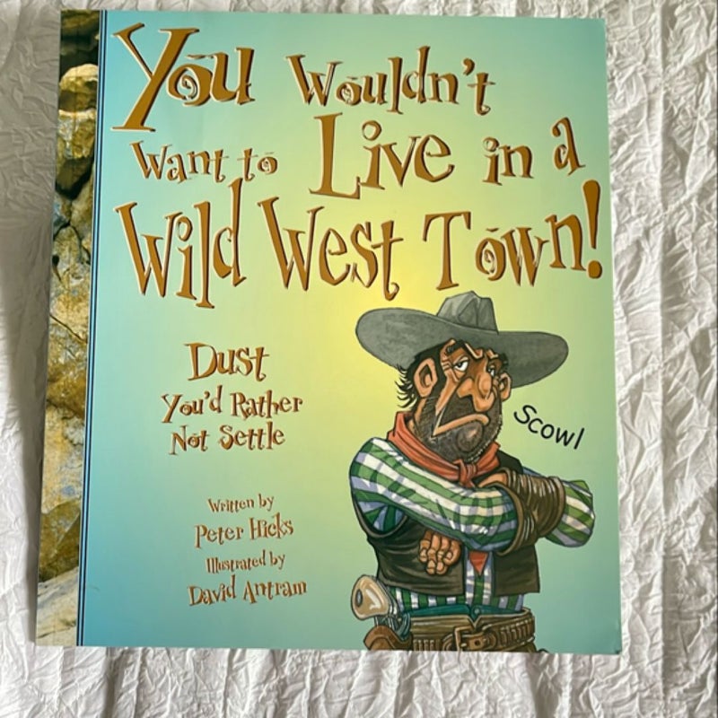 You Wouldn't Want to Live in a Wild West Town!