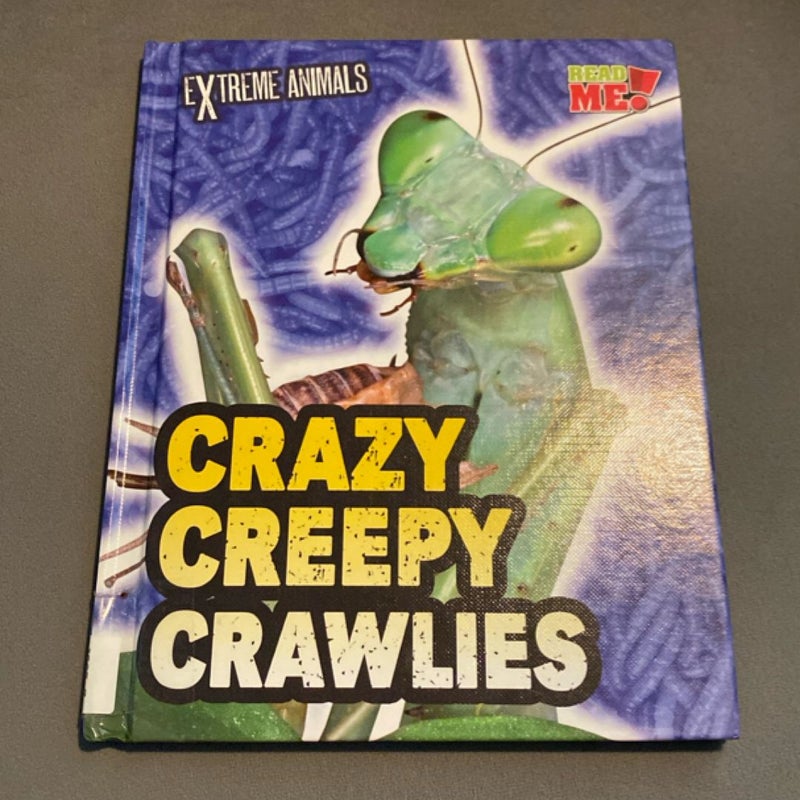 Crazy Creepy Crawlies