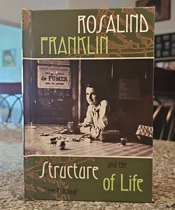 Rosalind Franklin and the Structure of Life*