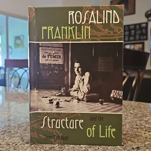 Rosalind Franklin and the Structure of Life