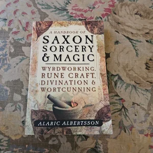A Handbook of Saxon Sorcery and Magic