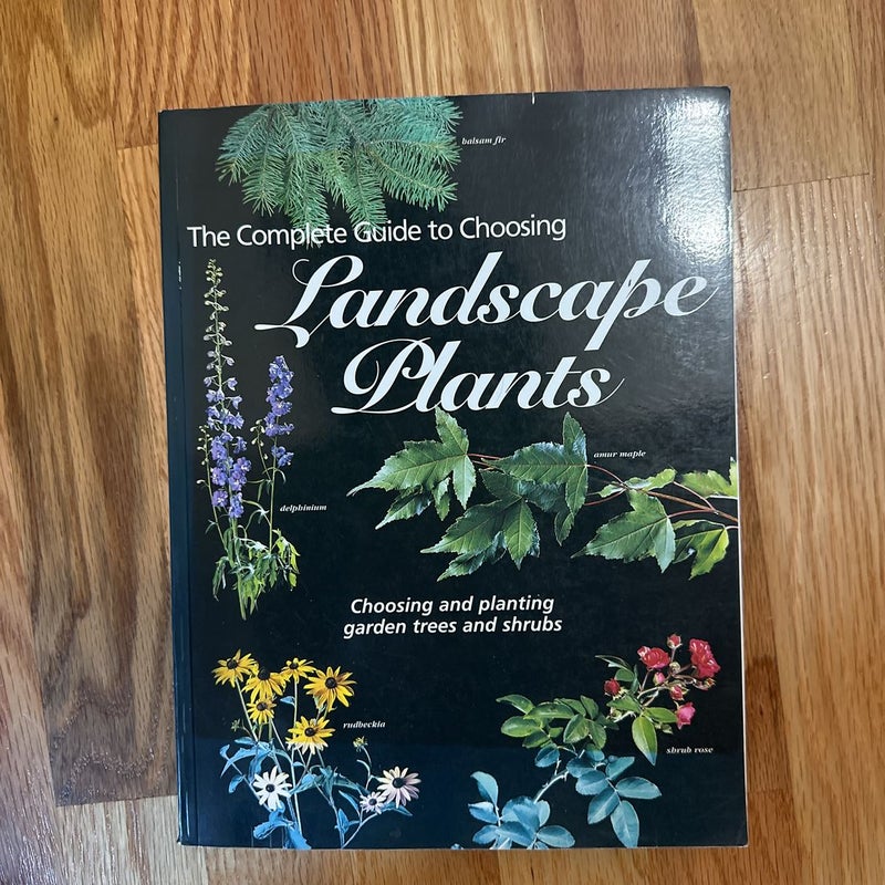 The Complete Guide to Choosing Landscape Plants