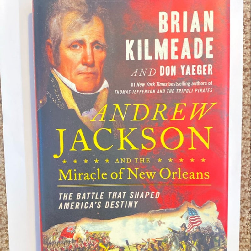 Andrew Jackson and the Miracle of New Orleans