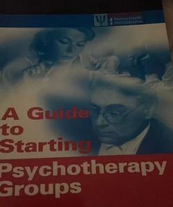 A Guide to Starting Psychotherapy Groups