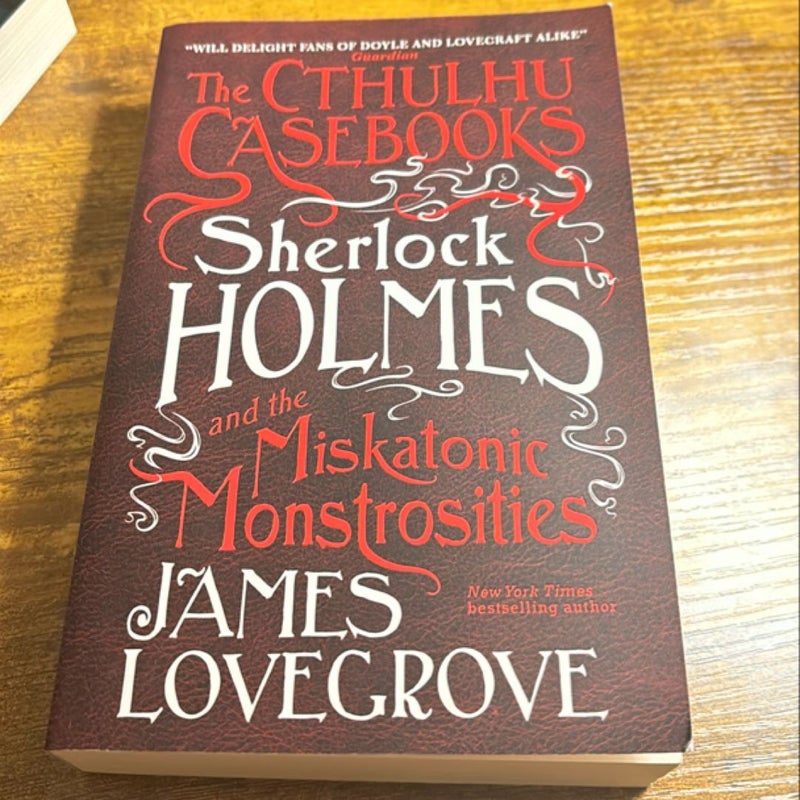 The Cthulhu Casebooks - Sherlock Holmes and the Miskatonic Monstrosities