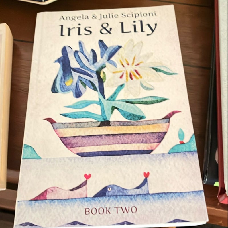 Iris and Lily