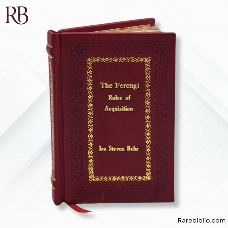 The Ferengi Rules of Acquisition by Ira Steven Behr, Robert Hewitt Wolfe Ira Steven Behr, Robert Hewitt Wolfe Leather-bound