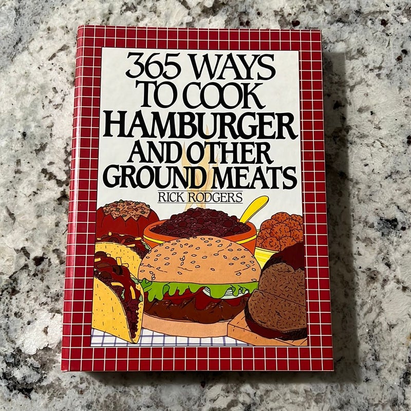 365 Ways to Cook Hamburger and Other Ground Meats