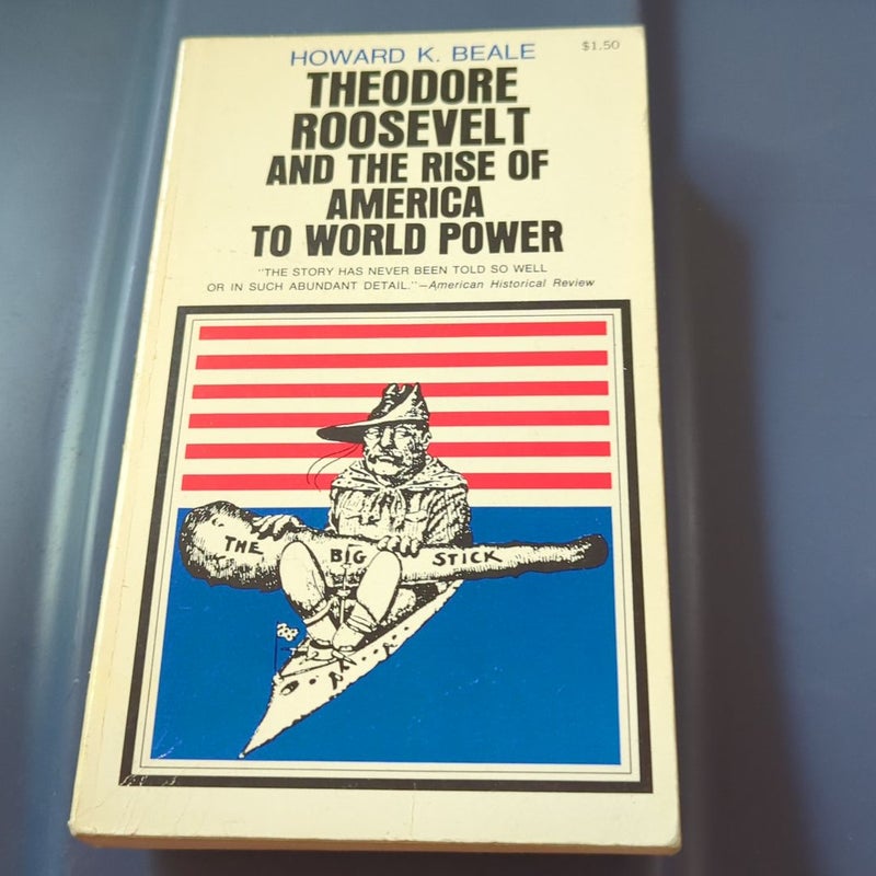 Theodore Roosevelt and the Rise of America to World Power 