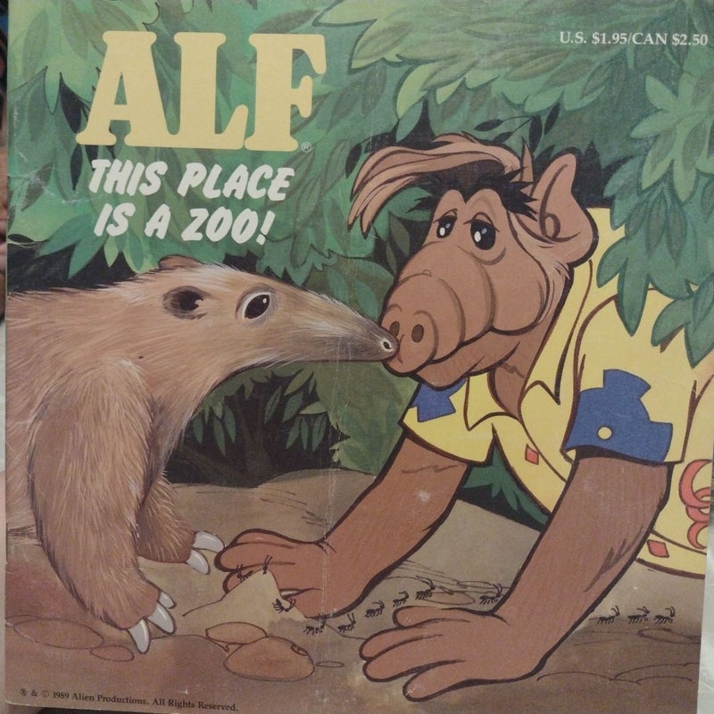 ALF This place is a Zoo!