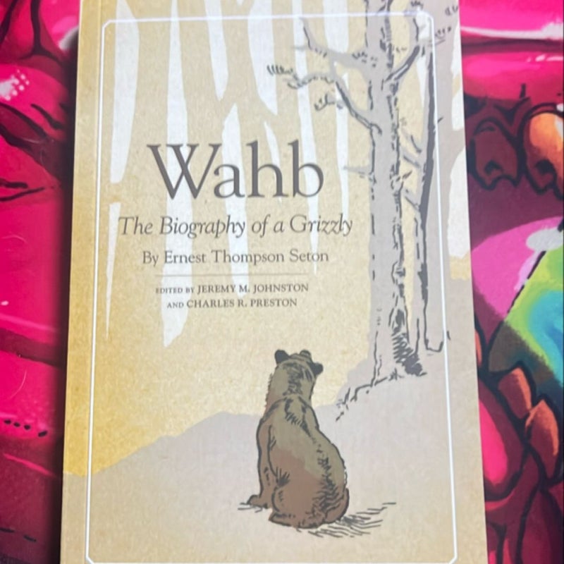 Wahb The Biography of A Grizzly