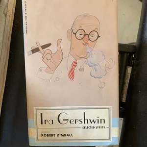 Ira Gershwin: Selected Lyrics