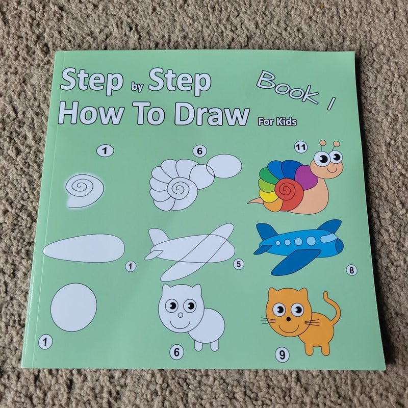 Step by Step How to Draw for Kids Book 1