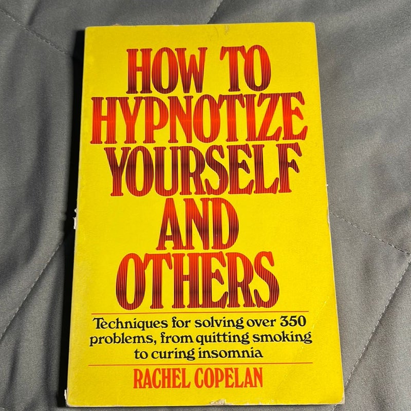 How to Hypnotize Yourself and Others