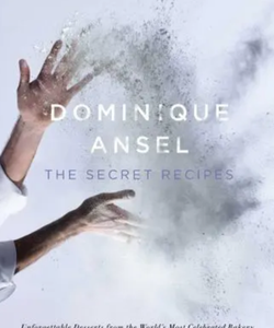 Dominique Ansel : The Secret Recipes by Dominique Ansel (2014, Hardcover)