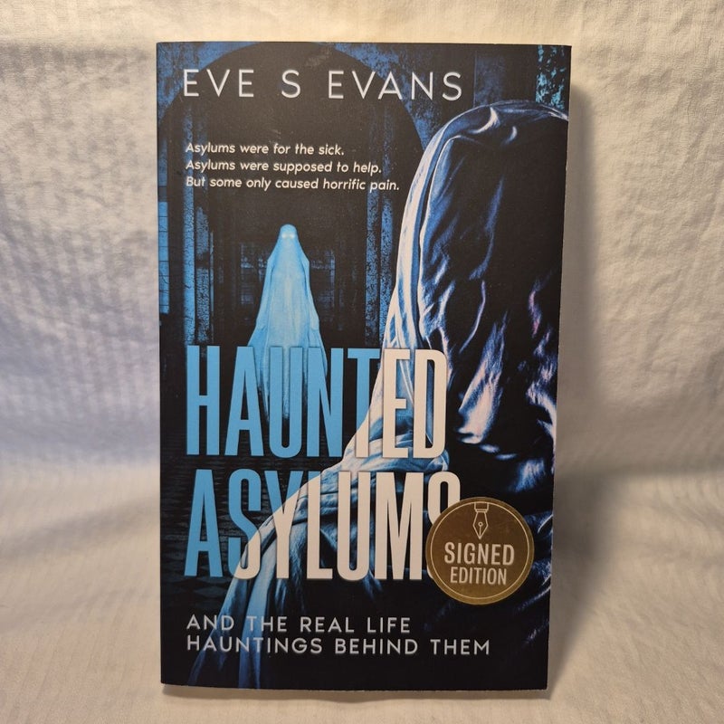 Haunted Asylums: and the Real Life Hauntings Behind Them SIGNED 