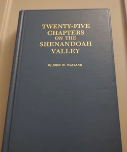 Twenty-five Chapters on the Shenandoah Valley 