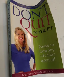 Don't Quit in the Pit